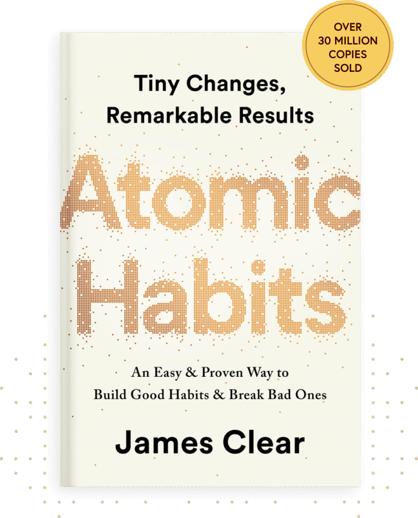 Atomic Habits: An Easy and Proven Way to Build Good Habits and Break Bad Ones by James Clear